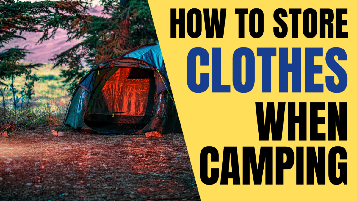 How Do You Store Clothes For Camping? (Helpful Tips For You ... How Do You Store Clothes For Camping? (Helpful Tips For You ...